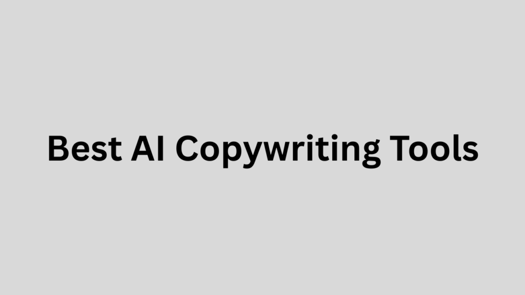 Best AI Copywriting Tools